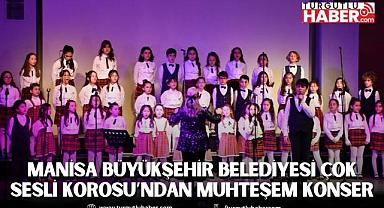 Manisa Büyükşehir Belediyesi Çok Sesli Korosu’ndan Muhteşem Konser