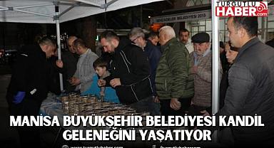 Manisa Büyükşehir Belediyesi Kandil Geleneğini Yaşatıyor