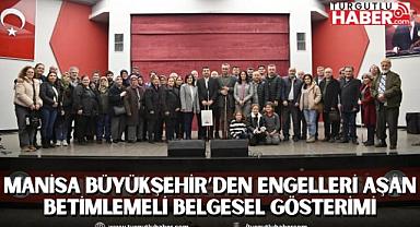 Manisa Büyükşehir’den Engelleri Aşan Betimlemeli Belgesel Gösterimi