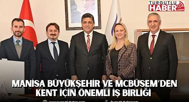 Manisa Büyükşehir ve MCBÜSEM’den Kent için Önemli İş Birliği 