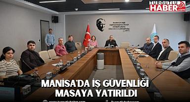Manisa'da İş Güvenliği Masaya Yatırıldı