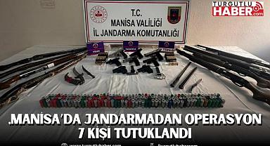 Manisa’da Jandarmadan Operasyon 7 kişi tutuklandı