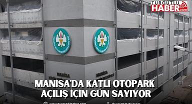 Manisa'da Katlı Otopark Açılış İçin Gün Sayıyor
