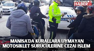 Manisa'da Kurallara Uymayan Motosiklet Sürücülerine Cezai İşlem