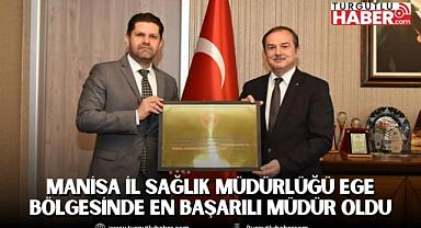 Manisa İl Sağlık Müdürlüğü Ege Bölgesinde En Başarılı Müdür Oldu