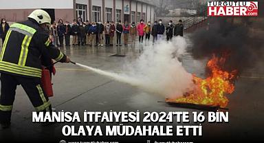 Manisa İtfaiyesi 2024'te 16 Bin Olaya Müdahale Etti