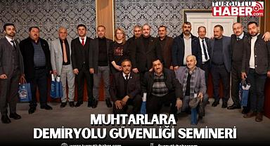 MUHTARLARA DEMİRYOLU GÜVENLİĞİ SEMİNERİ