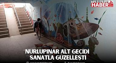 NURLUPINAR ALT GEÇİDİ SANATLA GÜZELLEŞTİ