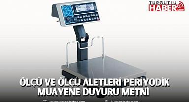 ÖLÇÜ VE ÖLÇÜ ALETLERİ PERİYODİK MUAYENE DUYURU METNİ 
