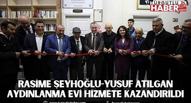 RASİME ŞEYHOĞLU-YUSUF ATILGAN AYDINLANMA EVİ HİZMETE KAZANDIRILDI