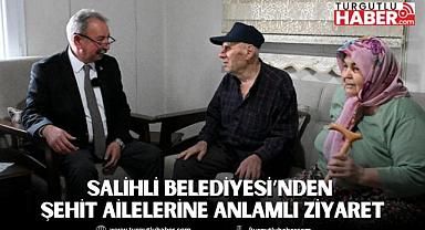 Salihli Belediyesi’nden Şehit Ailelerine Anlamlı Ziyaret