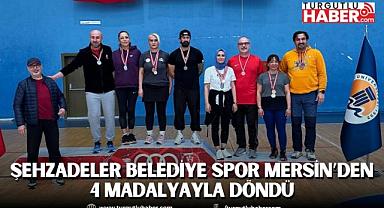 ŞEHZADELER BELEDİYE SPOR MERSİN’DEN 4 MADALYAYLA DÖNDÜ