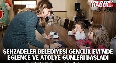 ŞEHZADELER BELEDİYESİ GENÇLİK EVİ’NDE EĞLENCE VE ATÖLYE GÜNLERİ BAŞLADI