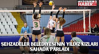 ŞEHZADELER BELEDİYESİ'NİN YILDIZ KIZLARI SAHADA PARLADI