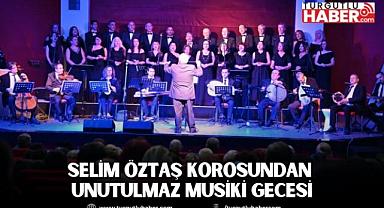 Selim Öztaş korosundan unutulmaz musiki gecesi