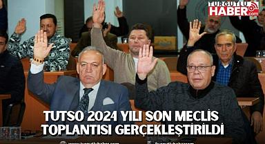 TUTSO 2024 Yılı Son Meclis Toplantısı Gerçekleştirildi