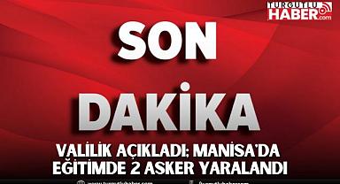 Valilik Açıkladı; Manisa'da Eğitimde 2 Asker Yaralandı