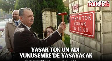 YAŞAR TOK’UN ADI YUNUSEMRE’DE YAŞAYACAK