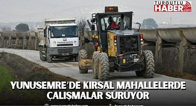 YUNUSEMRE’DE KIRSAL MAHALLELERDE ÇALIŞMALAR SÜRÜYOR