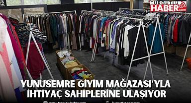YUNUSEMRE GİYİM MAĞAZASI’YLA İHTİYAÇ SAHİPLERİNE ULAŞIYOR