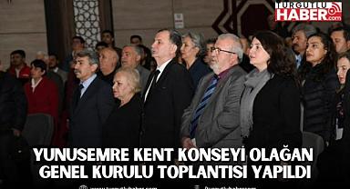 YUNUSEMRE KENT KONSEYİ OLAĞAN GENEL KURULU TOPLANTISI YAPILDI
