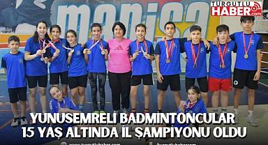 YUNUSEMRELİ BADMİNTONCULAR 15 YAŞ ALTINDA İL ŞAMPİYONU OLDU