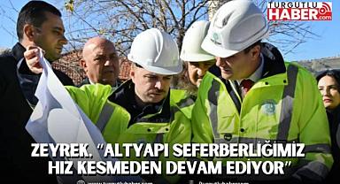 Zeyrek, “altyapı seferberliğimiz hız kesmeden devam ediyor”
