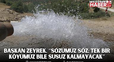Başkan Zeyrek, “Sözümüz söz; Tek bir köyümüz bile susuz kalmayacak”