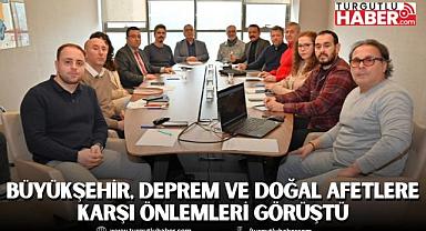 Büyükşehir, Deprem ve Doğal Afetlere Karşı Önlemleri Görüştü