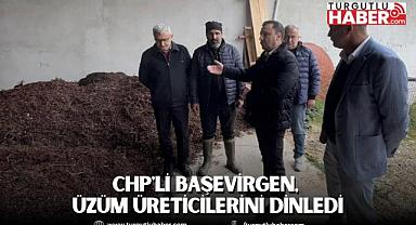CHP'li Başevirgen, üzüm üreticilerini dinledi