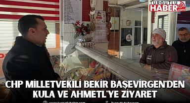 CHP Milletvekili Bekir Başevirgen'den Kula ve Ahmetl'ye Ziyaret