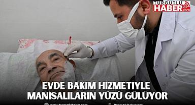 Evde Bakım Hizmetiyle Manisalıların Yüzü Gülüyor