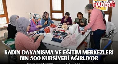 KADIN DAYANIŞMA VE EĞİTİM MERKEZLERİ BİN 500 KURSİYERİ AĞIRLIYOR