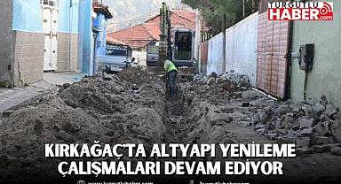 Kırkağaç'ta Altyapı Yenileme Çalışmaları Devam Ediyor