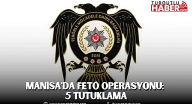 Manisa'da FETÖ Operasyonu: 5 Tutuklama