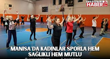 Manisa’da Kadınlar Sporla Hem Sağlıklı Hem Mutlu
