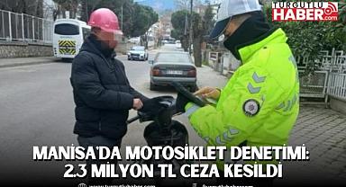 Manisa'da Motosiklet Denetimi: 2.3 Milyon TL Ceza Kesildi