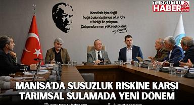 Manisa'da Susuzluk Riskine Karşı Tarımsal Sulamada Yeni Dönem