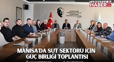 Manisa'da Süt Sektörü için Güç Birliği Toplantısı