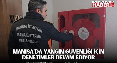 Manisa’da yangın güvenliği için denetimler devam ediyor