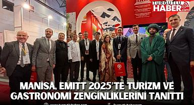 Manisa, EMITT 2025’te Turizm ve Gastronomi Zenginliklerini Tanıttı