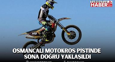 OSMANCALI MOTOKROS PİSTİNDE SONA DOĞRU YAKLAŞILDI
