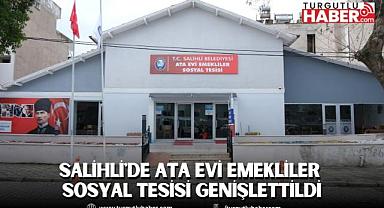 Salihli'de Ata Evi Emekliler Sosyal Tesisi Genişlettildi