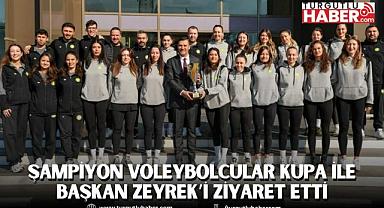 Şampiyon Voleybolcular Kupa ile Başkan Zeyrek’i Ziyaret Etti