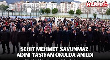 Şehit Mehmet Savunmaz Adını Taşıyan Okulda Anıldı