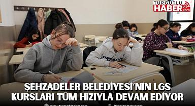ŞEHZADELER BELEDİYESİ’NİN LGS KURSLARI TÜM HIZIYLA DEVAM EDİYOR
