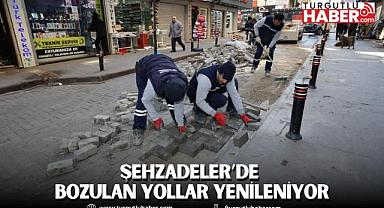 ŞEHZADELER’DE BOZULAN YOLLAR YENİLENİYOR