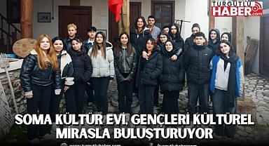 Soma Kültür Evi, Gençleri Kültürel Mirasla Buluşturuyor