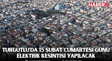 Turgutlu'da 15 Şubat Cumartesi Günü Elektrik Kesintisi Yapılacak