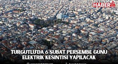 Turgutlu'da 6 Şubat Perşembe Günü Elektrik Kesintisi Yapılacak